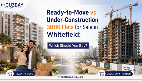 Ready-to-Move vs Under-Construction 3BHK Flats for Sale in Whitefield: Which Should You Buy?